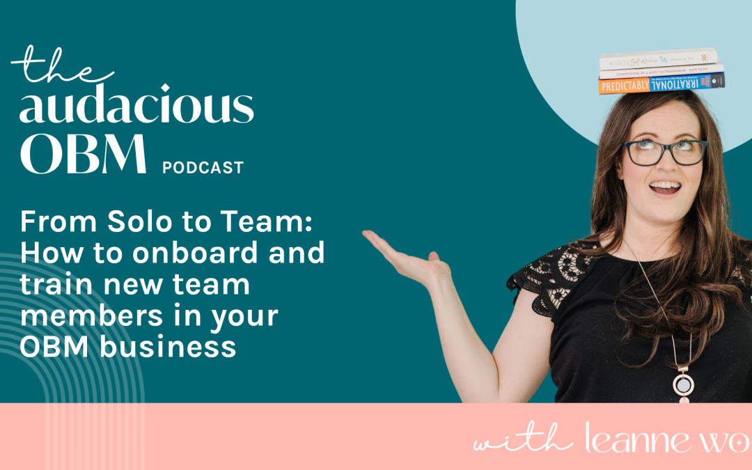 From Solo to Team How to onboard and train new team members in your OBM business