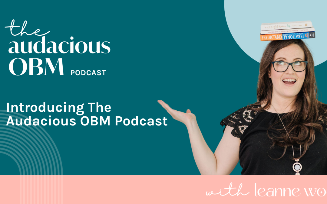 Introducing The Audacious OBM Podcast